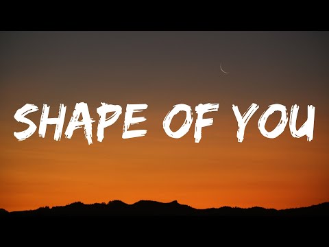 Ed Sheeran - Shape of You (Lyrics) - Ed Sheeran - Shape of You (Lyrics)