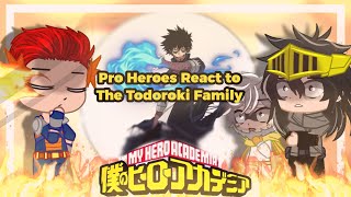 Pro Heroes react to The Todoroki Family {ALL PARTS} [REPOST]