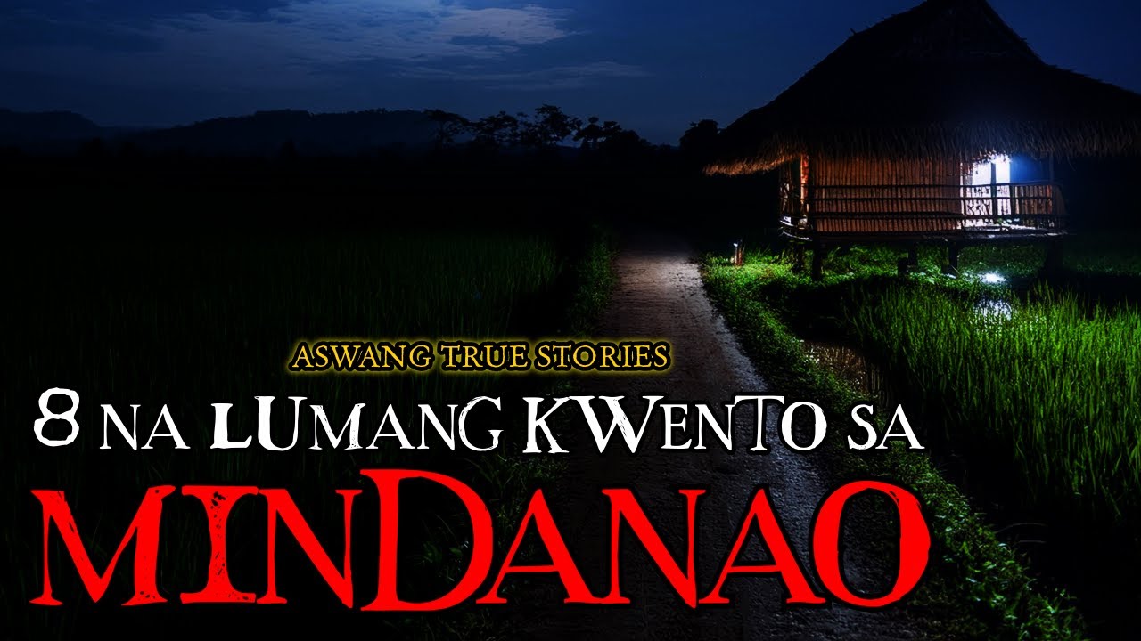 8 NA LUMANG ISTORYA SA MINDANAO - ASWANG TRUE STORIES