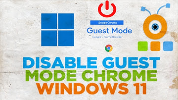 How to Disable Guest Mode in Chrome in Windows 11