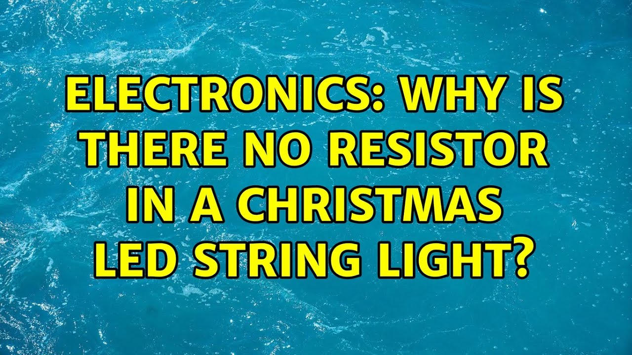 Electronics Why is there no resistor in a christmas LED string light