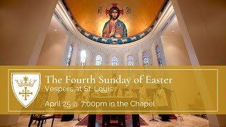 Vespers at St. Louis - The Fourth Sunday of Easter