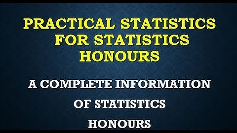 PRACTICAL STATISTICS 2 FOR STATISTICS HONOURS MAJOR COURSES