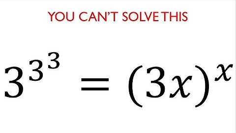 Difficult SAT exponents question solved. GMAT, WASSCE, SAT, Olympiad, GCSE, 3^3^3 = (3x)^x