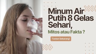 Agar Sehat, Benarkah Orang Butuh Minum 8 Gelas Sehari? #airputih #minumairputih