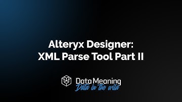 Alteryx Designer: XML Parse Tool Part II