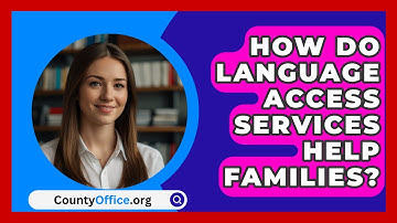 How Do Language Access Services Help Families? - CountyOffice.org