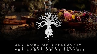 Episode 68: The Bonds of Friendship by Old Gods of Appalachia 1,961 views 2 weeks ago 37 minutes