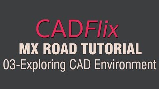 MX Road Tutorial_03-CAD Environment and Toolbars