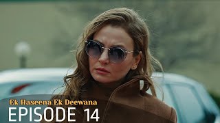 Ek Haseena Ek Deewana Episode 14 | Urdu