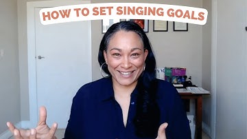 How To Set Singing Goals To Develop Your Voice