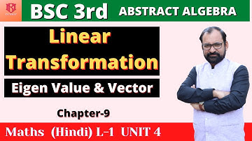 Eigen Value & Eigen Vector of a Linear Transformations For Bsc 3rd year Maths L-1