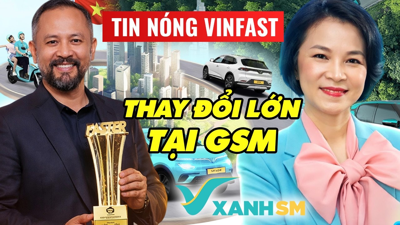 VINFAST GÂY CHẤN ĐỘNG: THẮNG GIẢI “TÂN BINH CỦA NĂM”, VỢ TỶ PHÚ PHẠM NHẬT VƯỢNG LÊN LÀM CHỦ TỊCH GSM