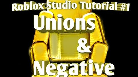 Roblox Studio Tutorial #1. Unions & Negative Parts. Quick Explanation.