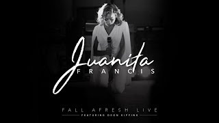 Miniatura de vídeo de "FALL AFRESH LIVE (EXTENDED) | JUANITA FRANCIS"