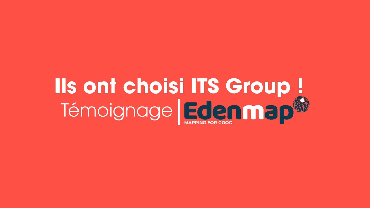 Témoignage client ITS Group - Edenmap