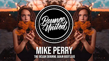 Mike Perry - The Ocean (Bourne Again Bootleg)