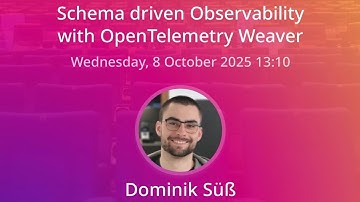Schema driven Observability with OpenTelemetry Weaver