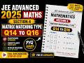 JEE Advanced 2025 Maths | Section 4 Matrix Matching Type | Q14–Q16 Solutions