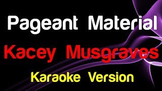 🎤 Kacey Musgraves - Pageant Material (Karaoke Version)