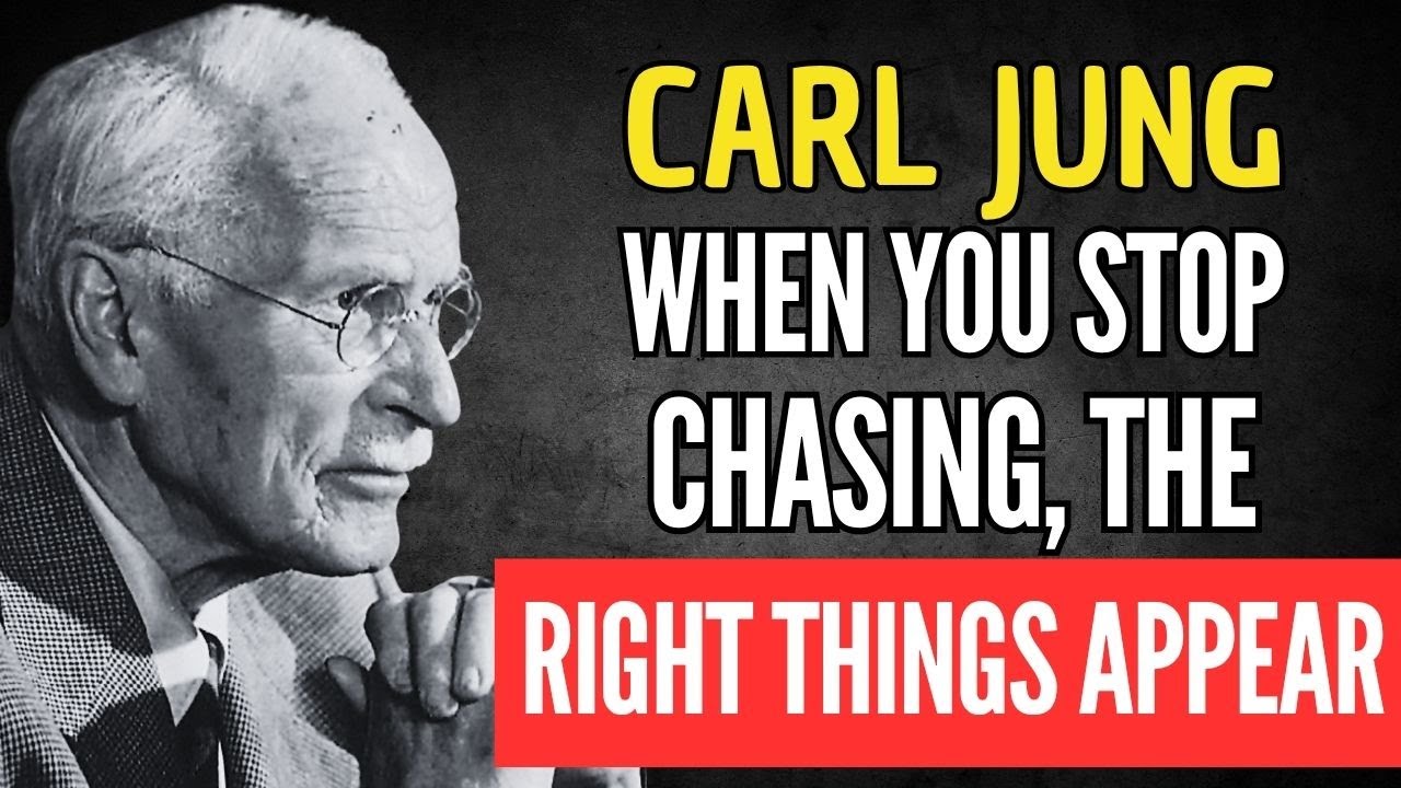 WHEN YOU STOP CHASING, THE RIGHT THINGS APPEAR – CARL JUNG - YouTube