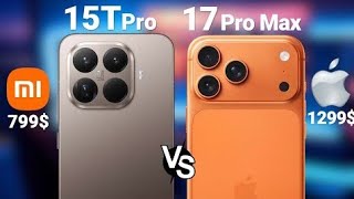 Xiaomi 15T Pro VS iphone 17 Pro Max Which is Better Update