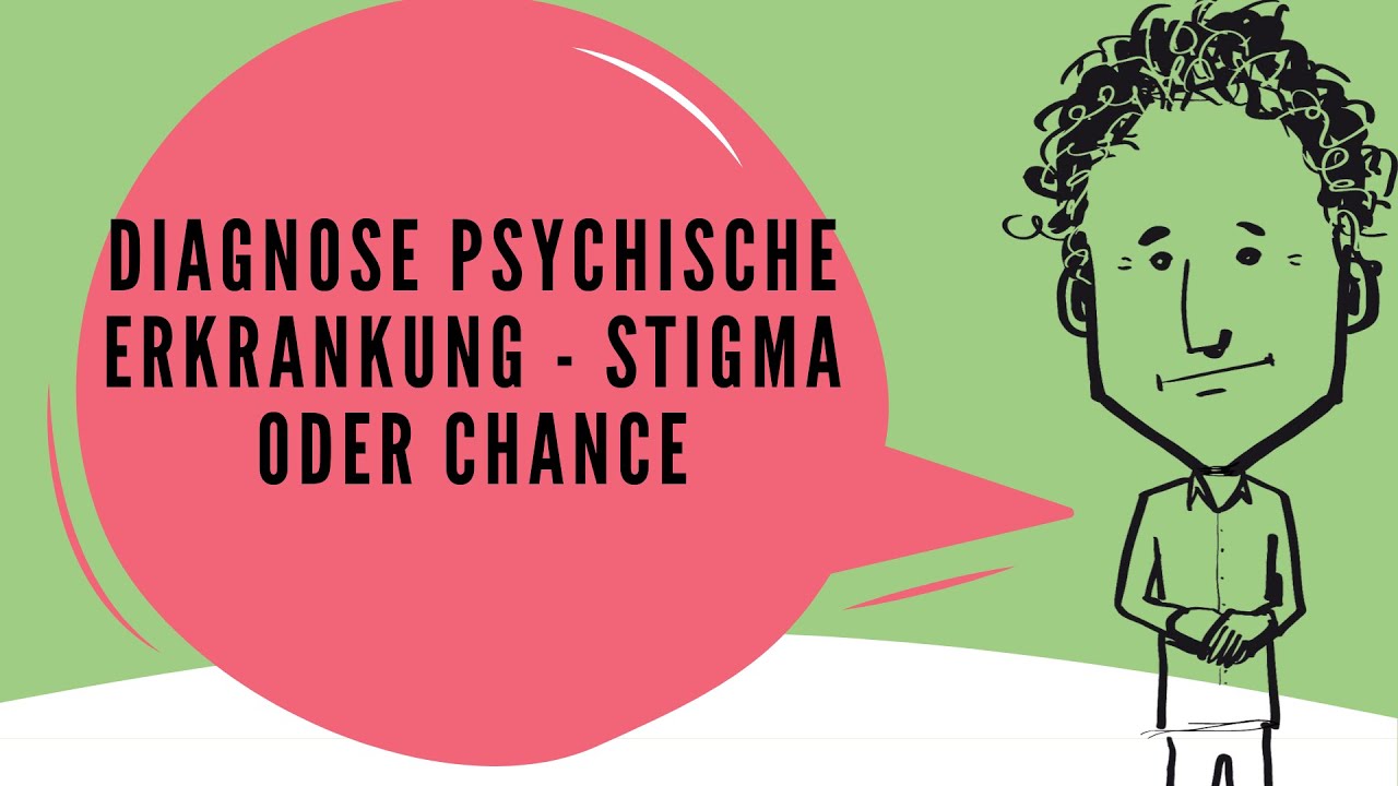 Diagnose Psychische Erkrankung - Stigma oder Chance - YouTube