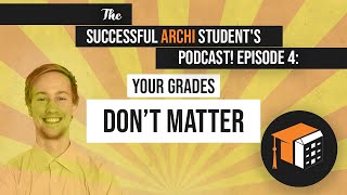 Why I Don’t Care About My Grades in Architecture School – the Importance of Failure | SAS Podcast 4