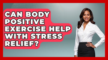 Can Body Positive Exercise Help With Stress Relief? - Inside Body Image