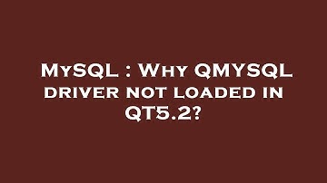 MySQL : Why QMYSQL driver not loaded in QT5.2?