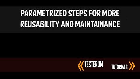 Automation testing - using parametrized steps for more reusability and maintainance