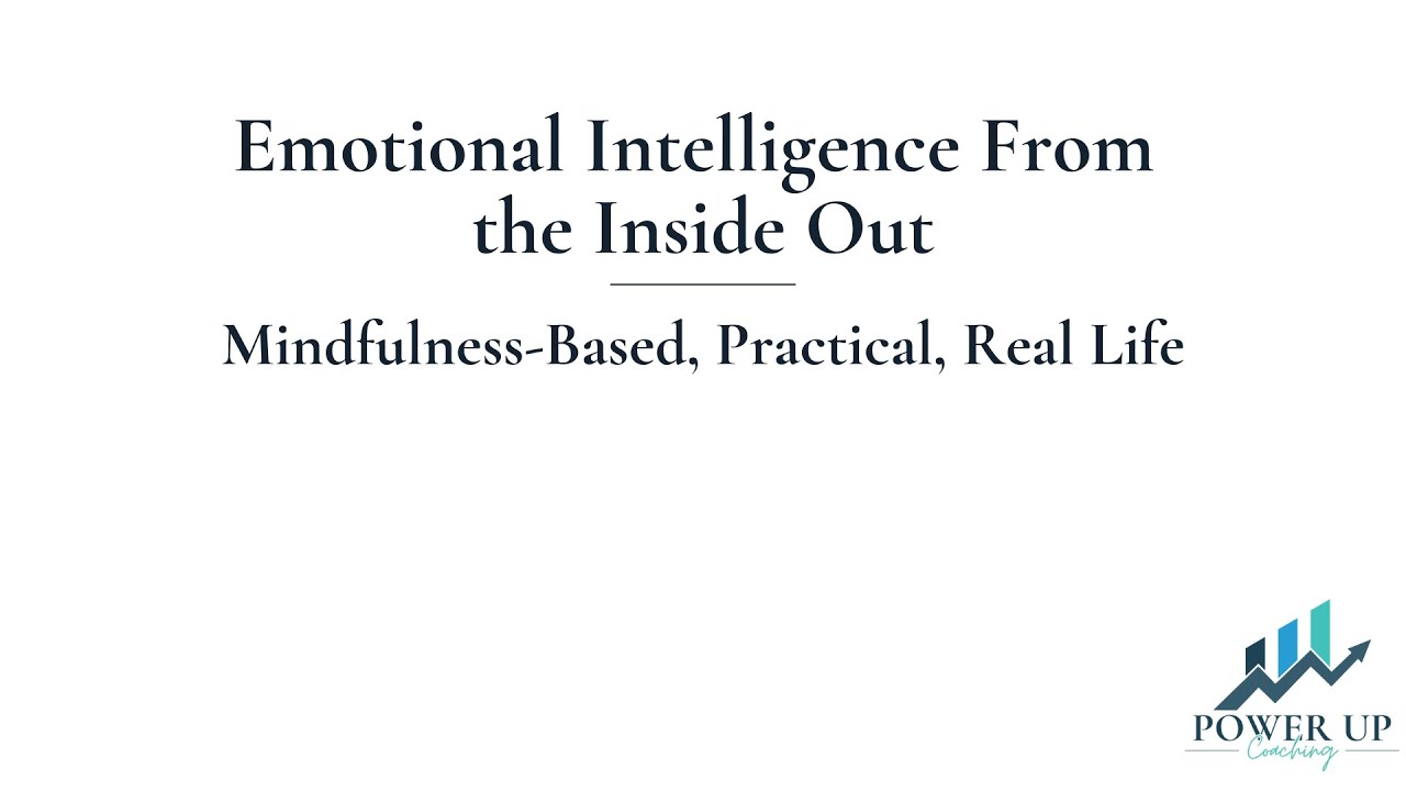 Emotional Intelligence From the Inside Out (Mindfulness-Based, Practical, Real Life)