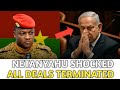 Burkina Faso’s Traoré Blocks Israeli Deals—Netanyahu Surprised