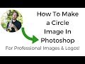 How To Make a Circle Image In Photoshop CC 2017 | Savvy Digital Nomad