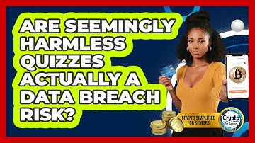Are Seemingly Harmless Quizzes Actually A Data Breach Risk? - Crypto Simplified for Seniors