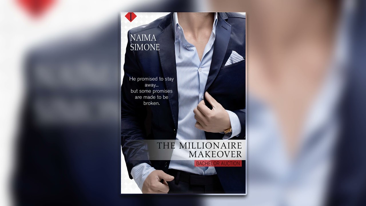 The Millionaire Makeover [ Bachelor Auction #2 ] By Naima Simone Billionaire Romance Audiobook