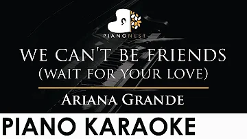 Ariana Grande - we can't be friends (wait for your love) - Piano Karaoke Instrumental Cover Lyrics