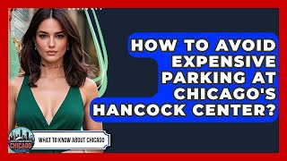 How To Avoid Expensive Parking At Chicago's Hancock Center? - What To Know About Chicago