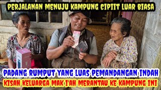 Cipiit Village at the edge of a vast meadow!! The story of Mak I'ah moving to this village