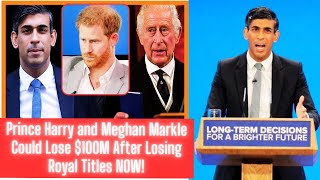 SHOCKING! VERY SAD! Prince Harry and Meghan Markle Could Lose $100M After Losing Royal Titles NOW!