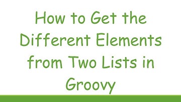 How to Get the Different Elements from Two Lists in Groovy