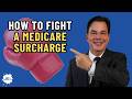 Hit with a Big Medicare Surcharge? Here's How to Appeal and WIN