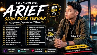 Arief Slow Rock Nonstop 2026  Playlist Galau Terbaik Tanpa Iklan