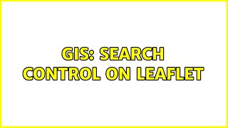 GIS: Search control on Leaflet (3 Solutions!!)