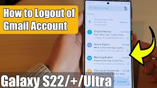 galaxy s22/s22 /ultra: how to logout of gmail account