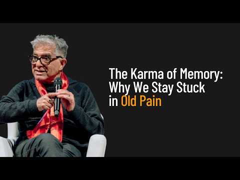 The Karma of Memory: Why We Stay Stuck in Old Pain