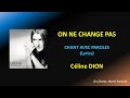 Céline Dion - On Ne Change Pas (Lyrics)