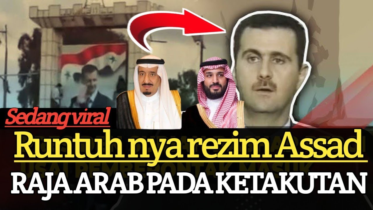 Raja Timur Tengah ketakutan karena Runtuhnya Rezim ASSAD laknatullah ...