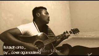 Butakah cinta cover_ by agus sadewa
