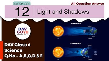 Chapter 12 | Light and Shadows | Class 6 DAV Science (Question Answer) A to E🔥🔥🔥